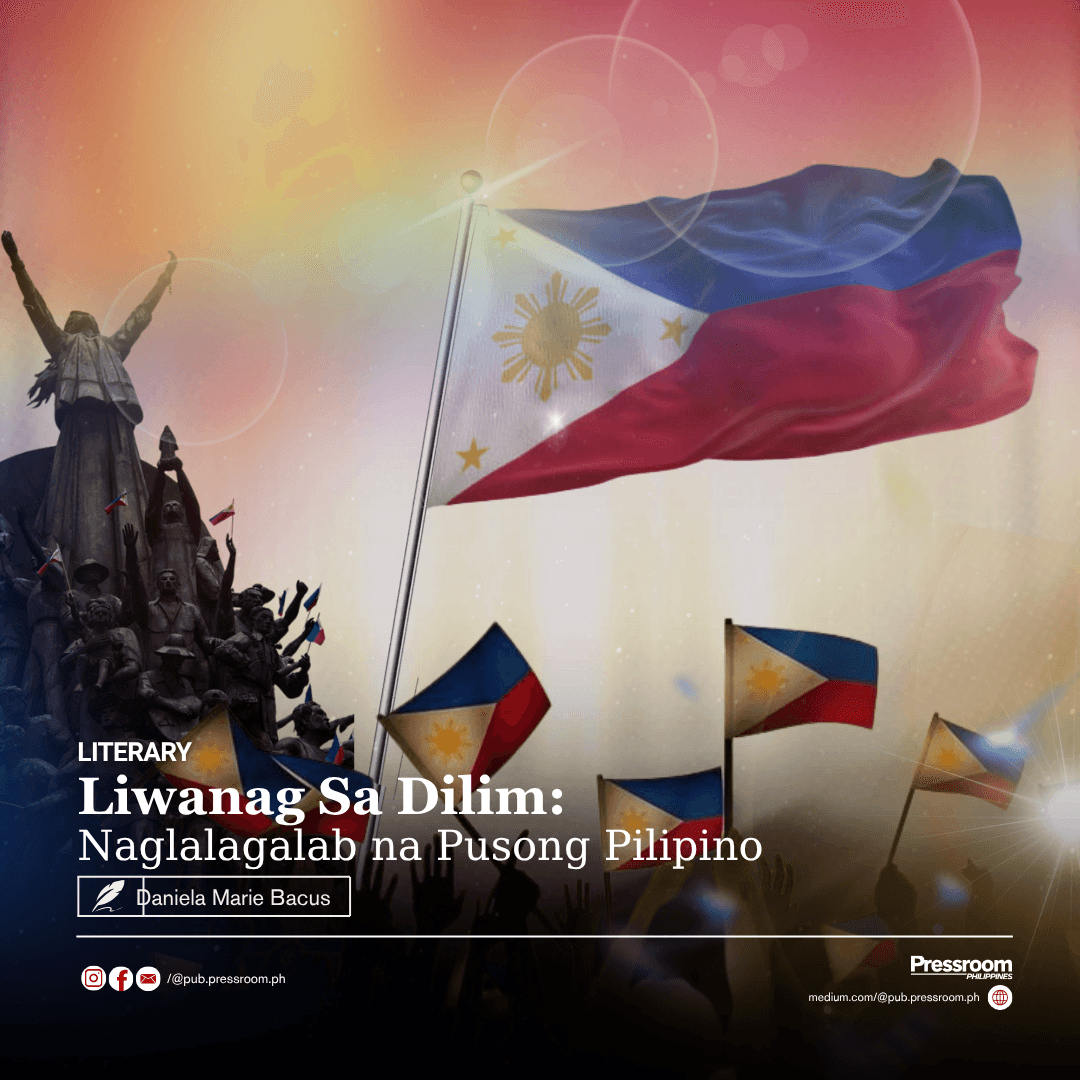 𝗟𝗶𝘄𝗮𝗻𝗮𝗴 𝘀𝗮 𝗗𝗶𝗹𝗶𝗺: Naglalagalab na Pusong Pilipino 