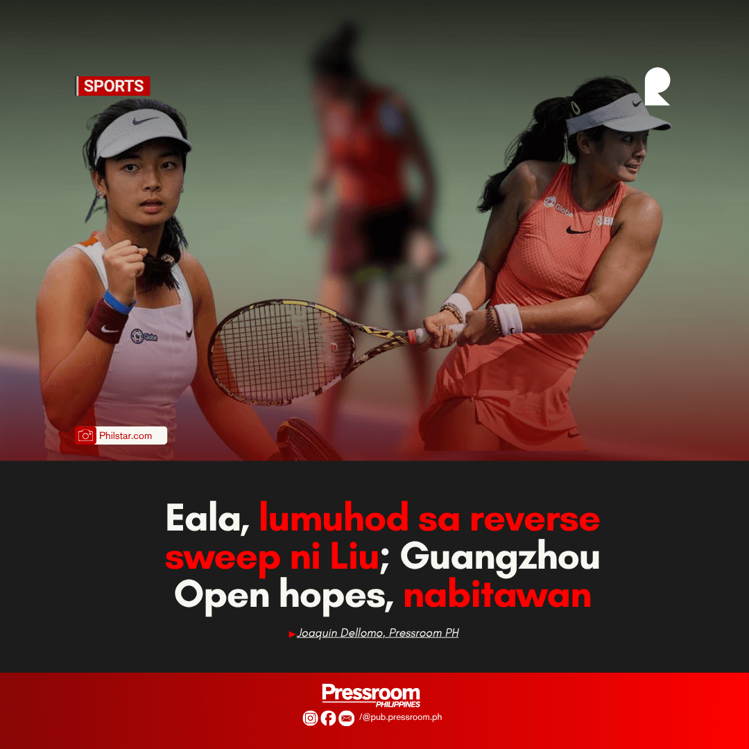 Eala, lumuhod sa reverse sweep ni Liu; Guangzhou Open hopes, nabitawan